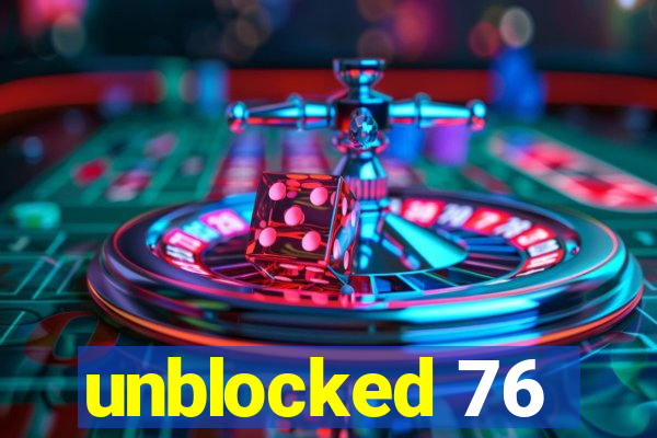 unblocked 76